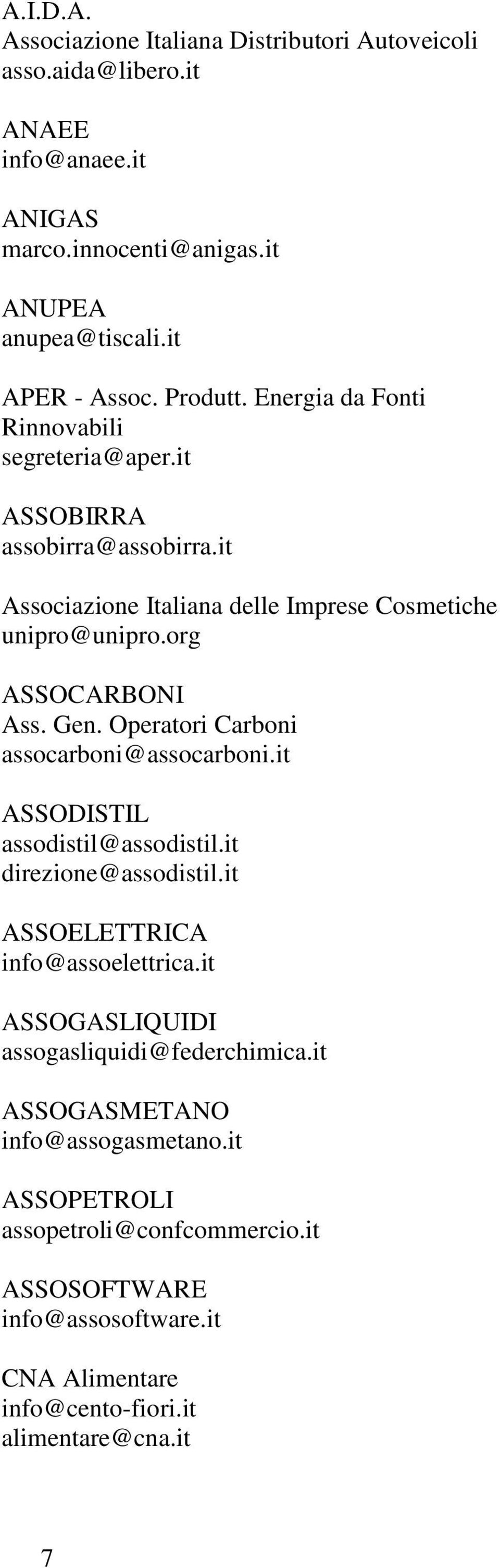 Gen. Operatori Carboni assocarboni@assocarboni.it ASSODISTIL assodistil@assodistil.it direzione@assodistil.it ASSOELETTRICA info@assoelettrica.