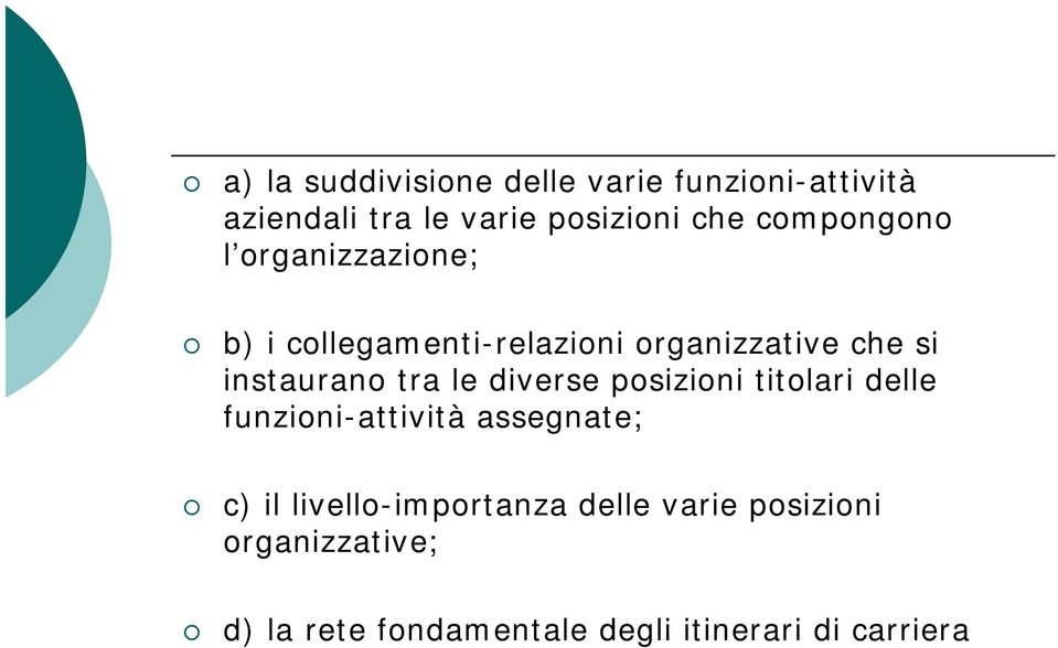 tra le diverse posizioni titolari delle funzioni-attività assegnate; c) il