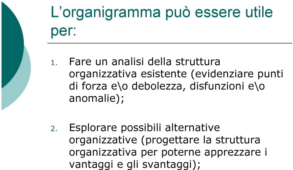 di forza e\o debolezza, disfunzioni e\o anomalie); 2.