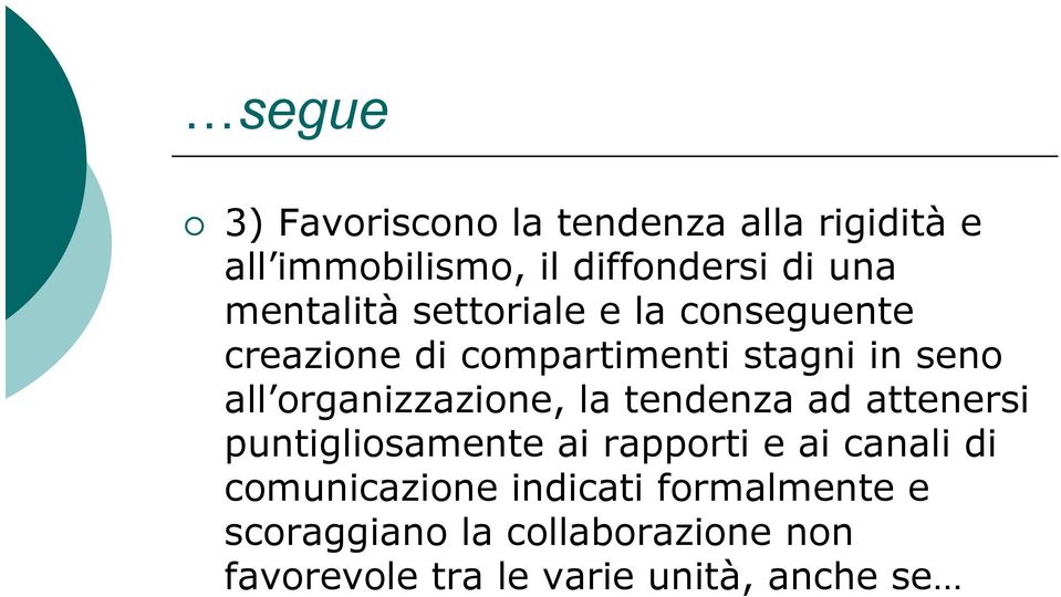 organizzazione, la tendenza ad attenersi puntigliosamente ai rapporti e ai canali di