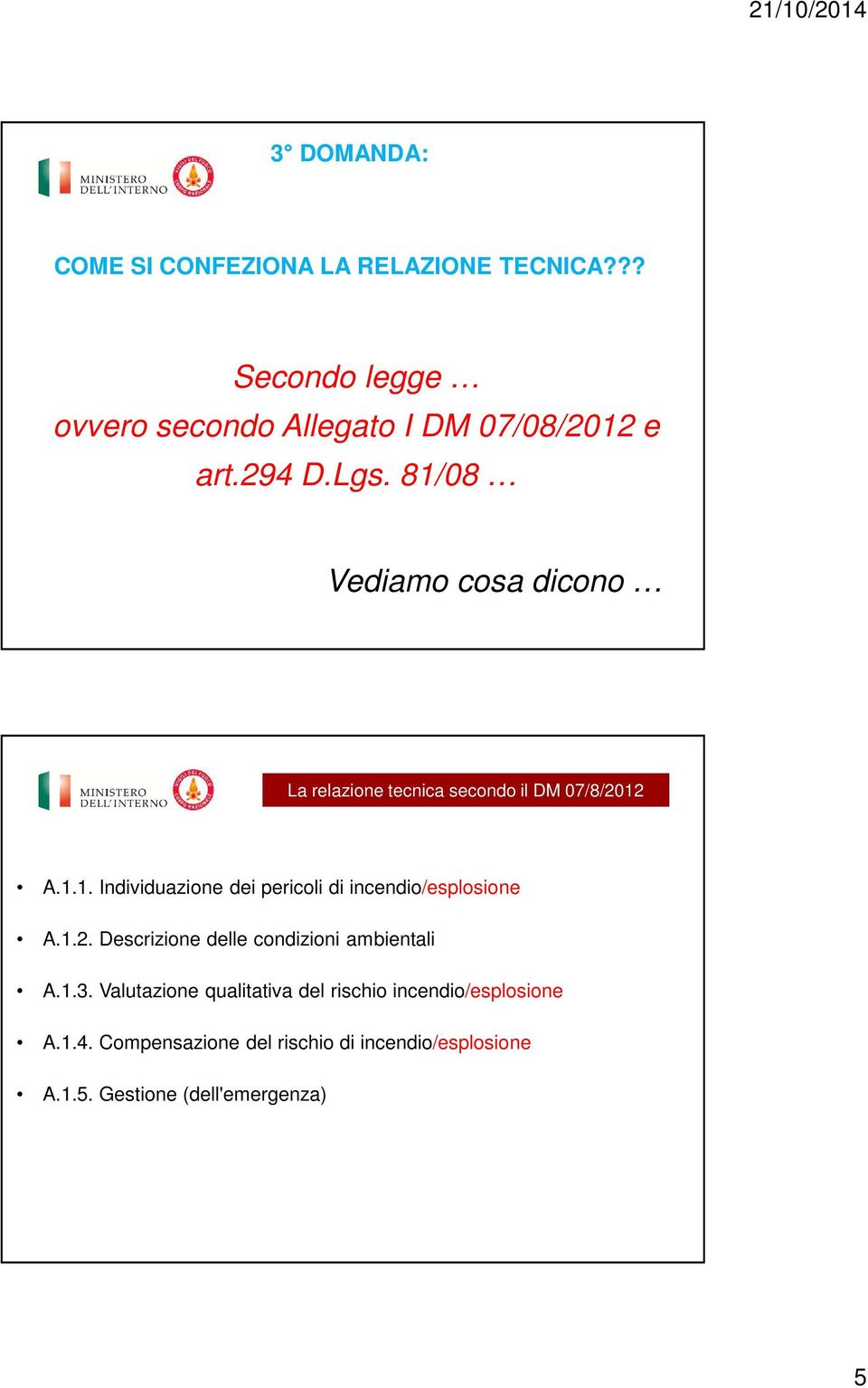 1.2. Descrizione delle condizioni ambientali A.1.3. Valutazione qualitativa del rischio incendio/esplosione A.1.4.