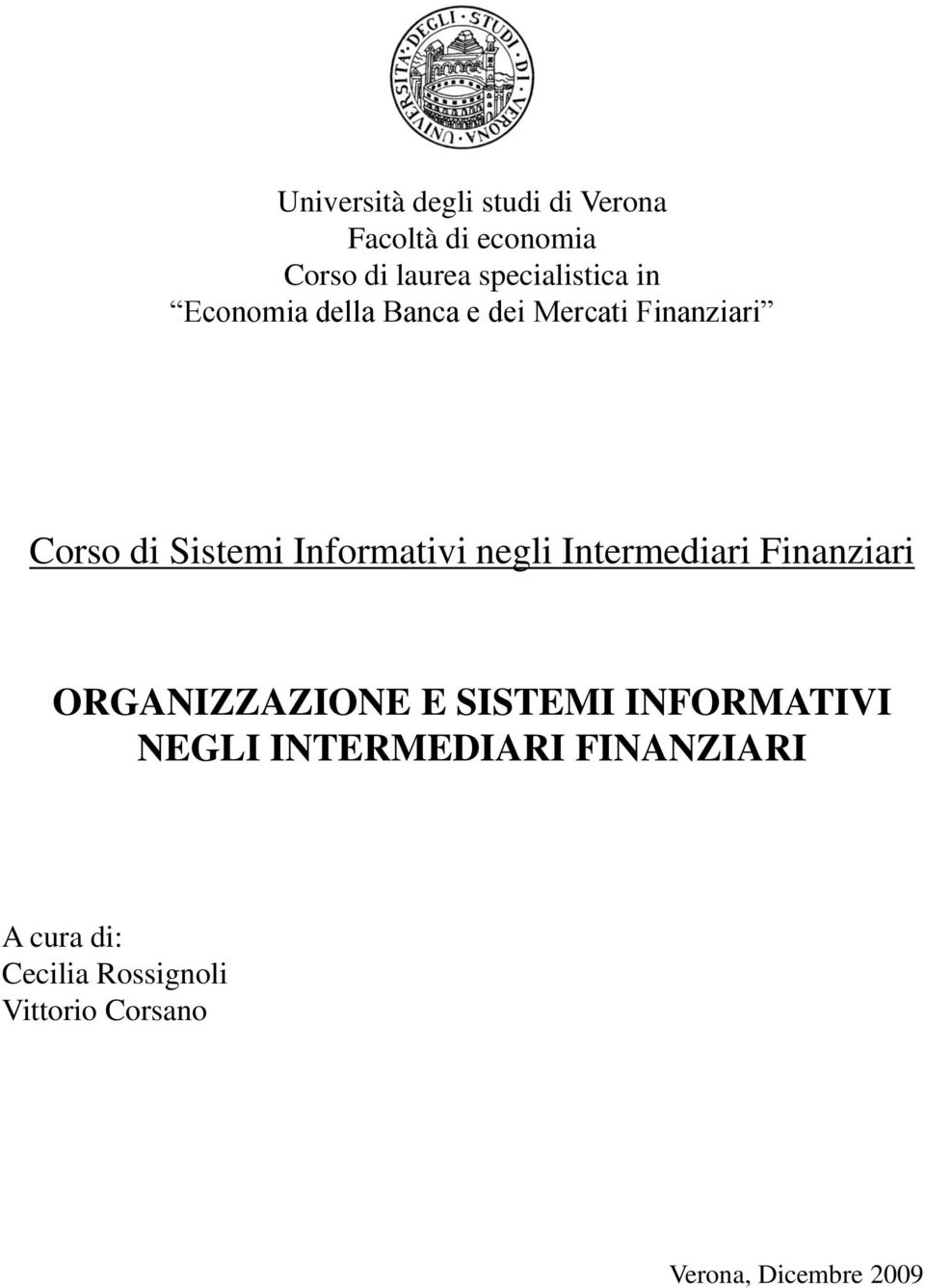 Informativi negli Intermediari Finanziari ORGANIZZAZIONE E SISTEMI INFORMATIVI