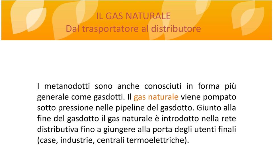 Il gas naturale viene pompato sotto pressione nelle pipeline del gasdotto.