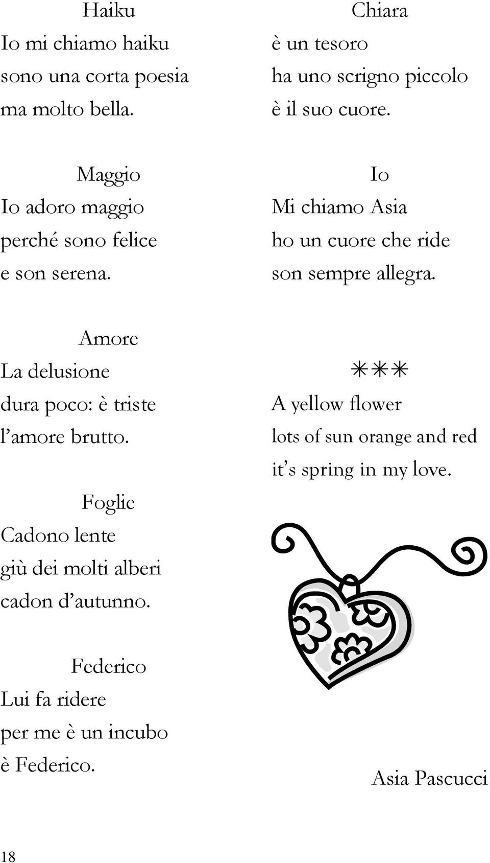 Amore La delusione dura poco: è triste l amore brutto. Foglie Cadono lente giù dei molti alberi cadon d autunno.