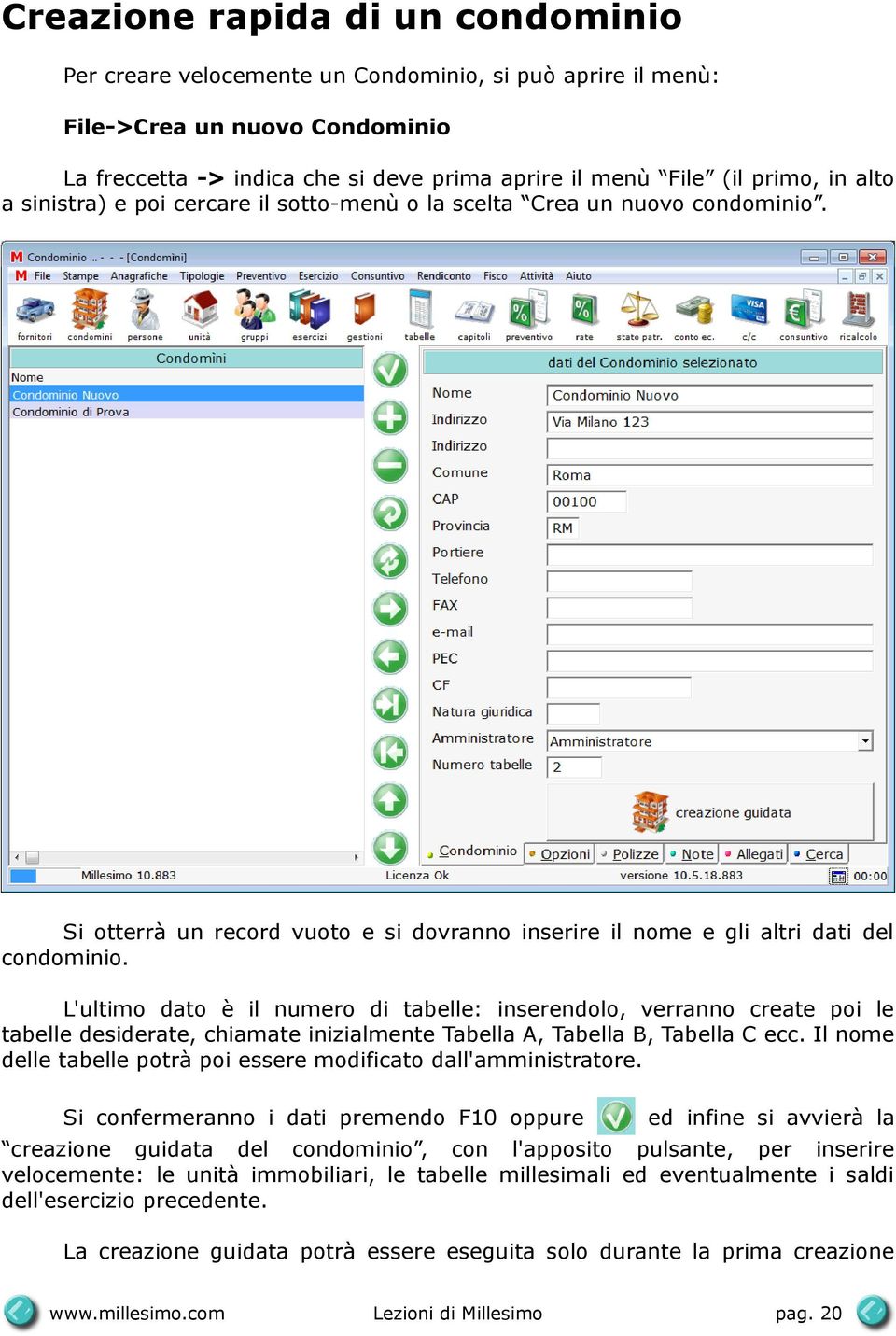 L'ultimo dato è il numero di tabelle: inserendolo, verranno create poi le tabelle desiderate, chiamate inizialmente Tabella A, Tabella B, Tabella C ecc.