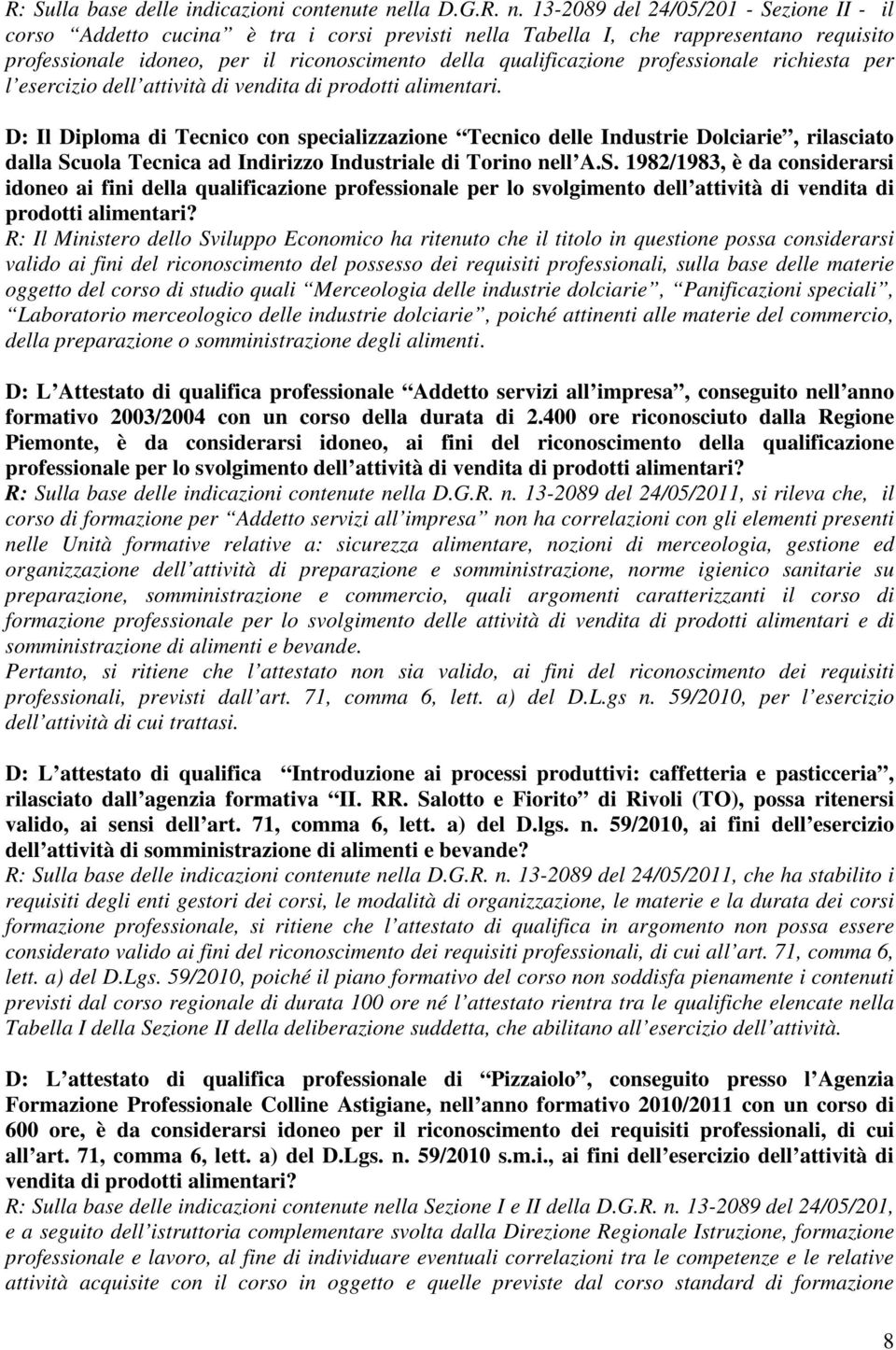 13-2089 del 24/05/201 - Sezione II - il corso Addetto cucina è tra i corsi previsti nella Tabella I, che rappresentano requisito professionale idoneo, per il riconoscimento della qualificazione