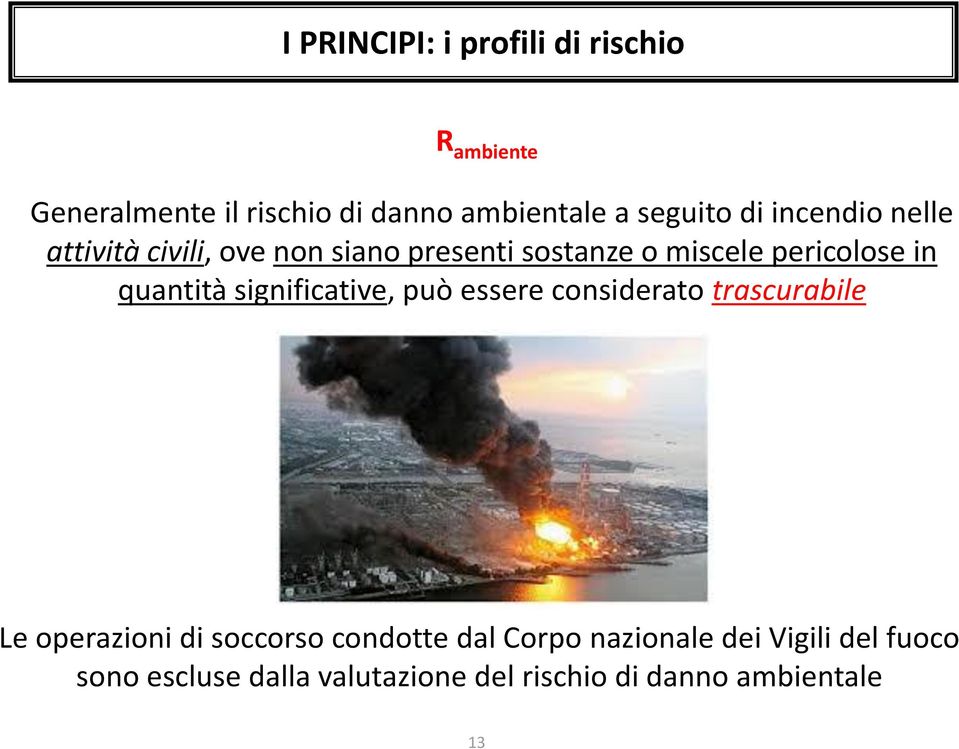 quantità significative, può essere considerato trascurabile Le operazioni di soccorso condotte