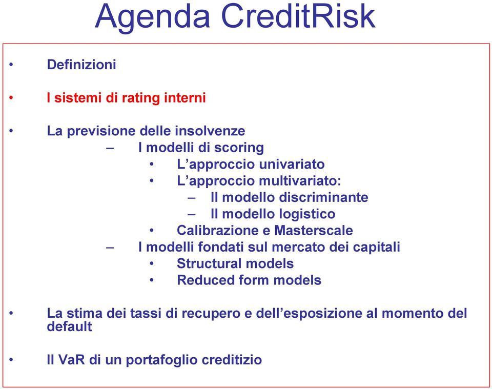 Calibrazione e Masterscale I modelli fondati sul mercato dei capitali Structural models Reduced form