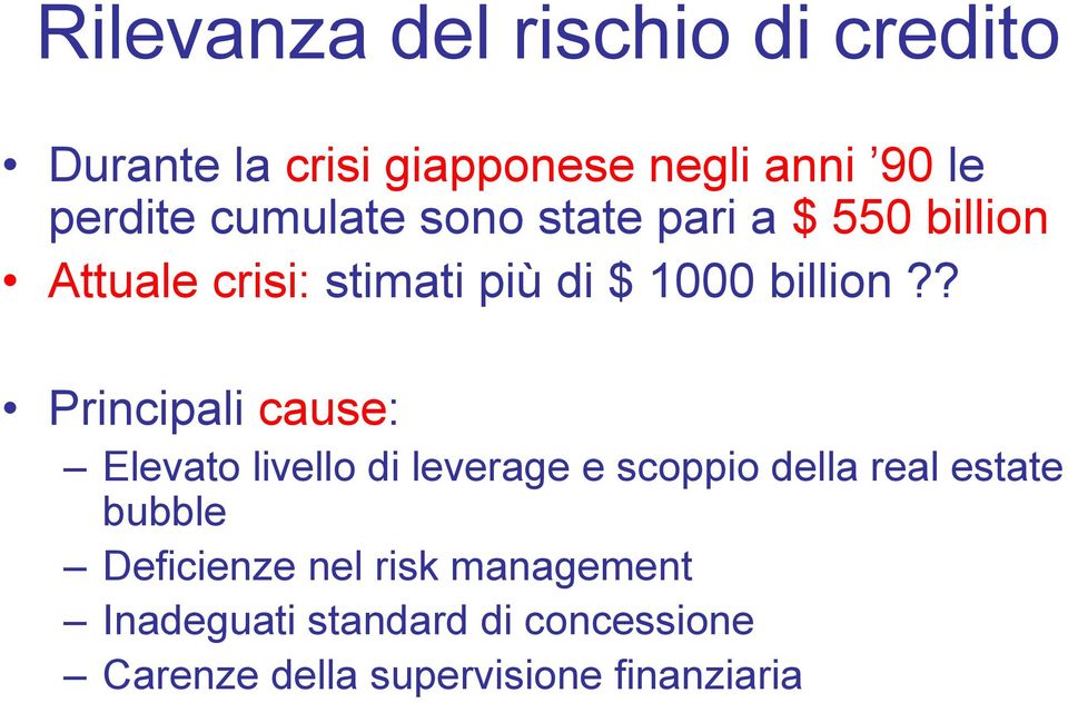 ? Principali cause: Elevato livello di leverage e scoppio della real estate bubble