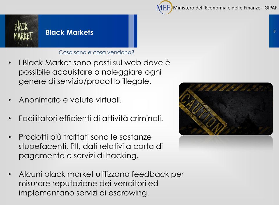 Anonimato e valute virtuali. Facilitatori efficienti di attività criminali.