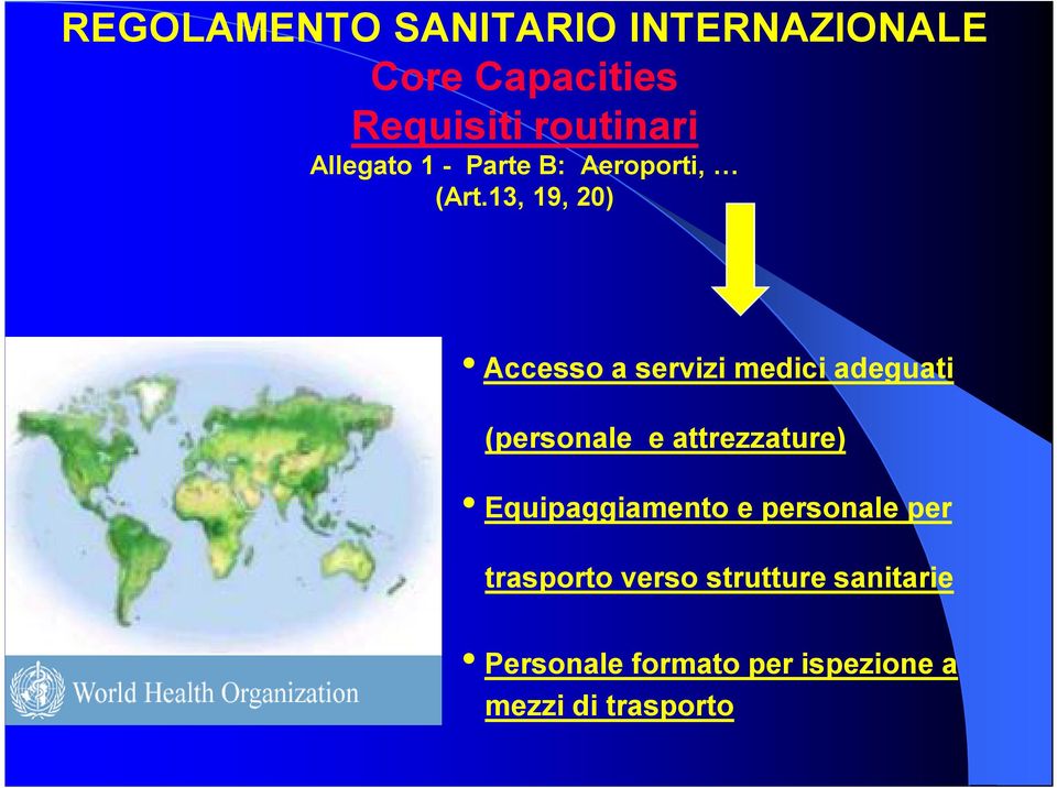 13, 19, 20) Accesso a servizi medici adeguati (personale e attrezzature)