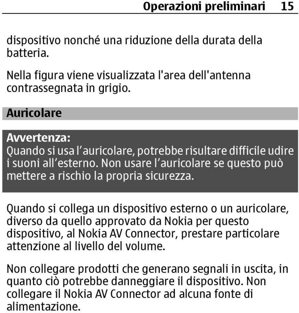 Non usare l auricolare se questo può mettere a rischio la propria sicurezza.