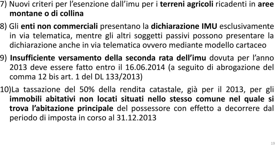 imu dovuta per l anno 2013 deve essere fatto entro il 16.06.2014 (a seguito di abrogazione del comma 12 bis art.