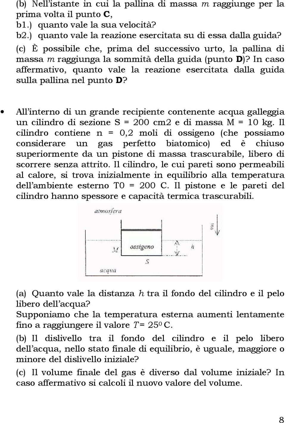 In caso affermativo, quanto vale la reazione esercitata dalla guida sulla pallina nel punto D?