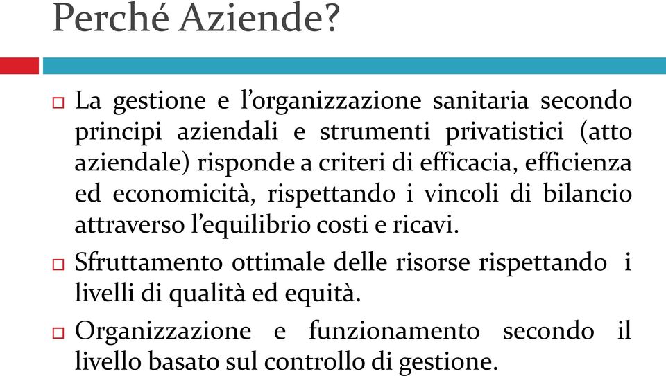 aziendale) risponde a criteri di efficacia, efficienza ed economicità, rispettando i vincoli di bilancio