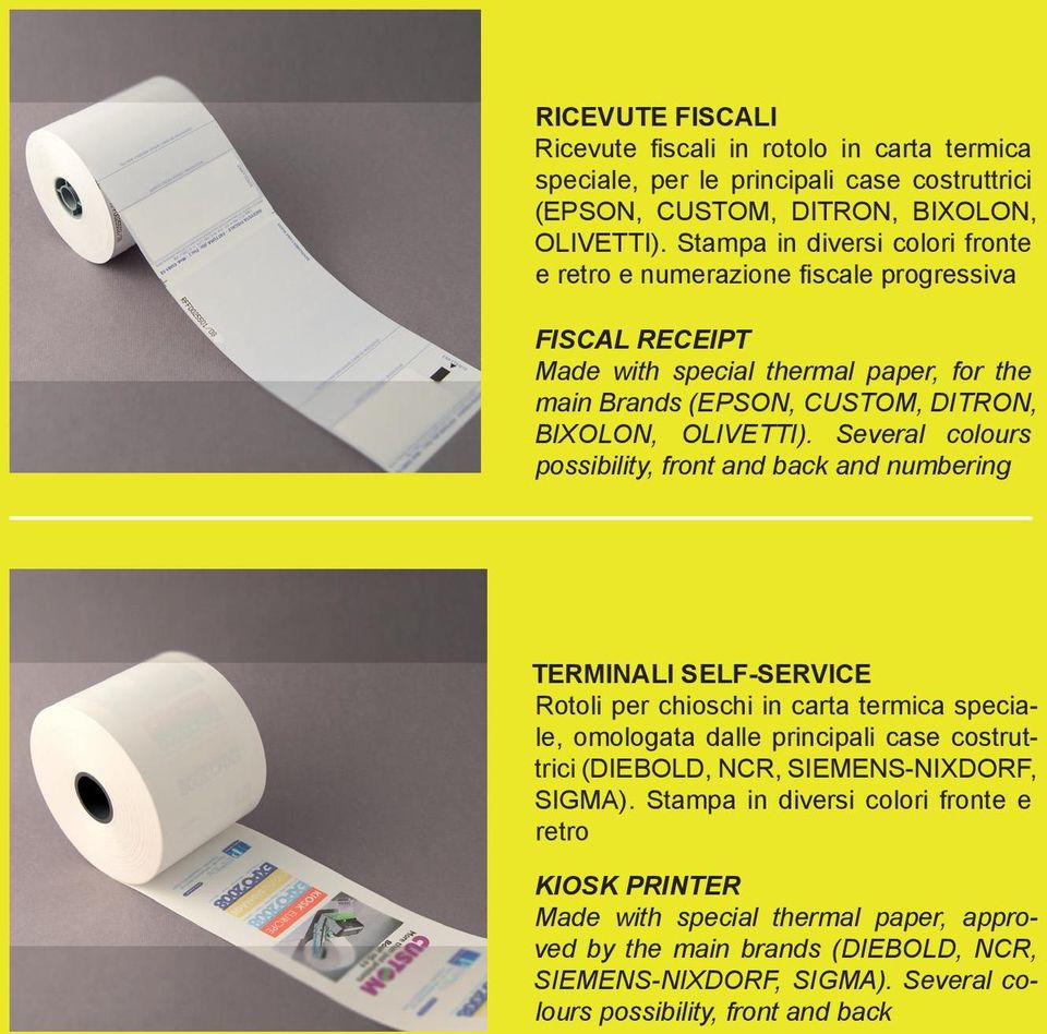 Several colours possibility, front and back and numbering TERMINALI SELF-SERVICE Rotoli per chioschi in carta termica speciale, omologata dalle principali case costruttrici (DIEBOLD,