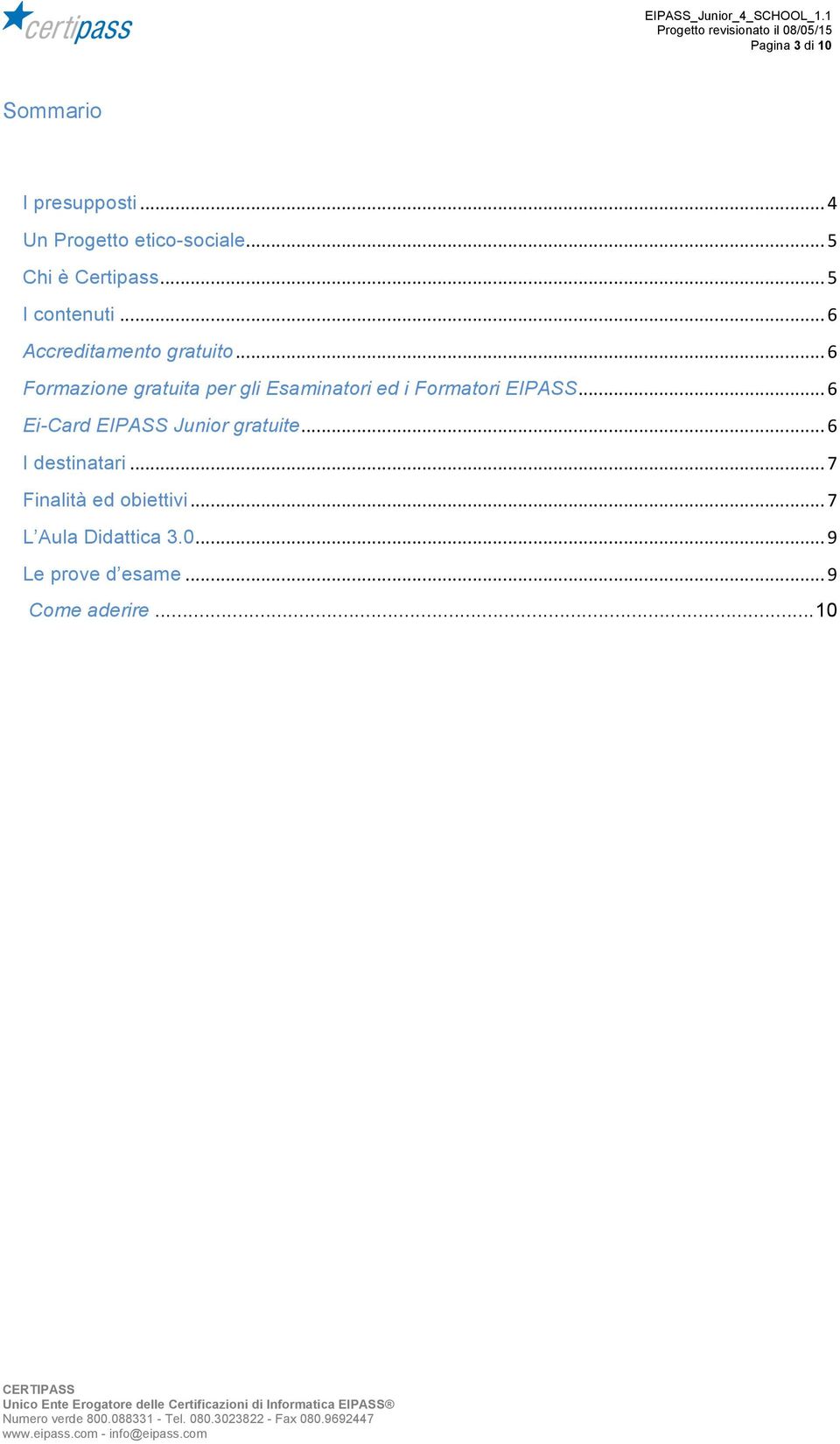 .. 6 Formazione gratuita per gli Esaminatori ed i Formatori EIPASS.