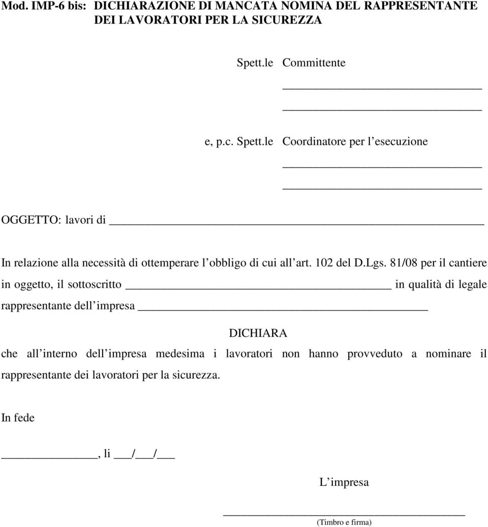 le Coordinatore per l esecuzione OGGETTO: lavori di In relazione alla necessità di ottemperare l obbligo di cui all art. 102 del D.Lgs.