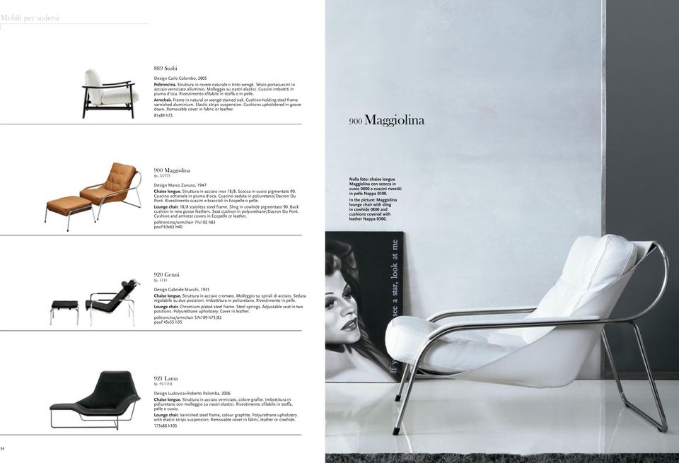 Elastic strips suspension. Cushions upholstered in goose down. Removable cover in fabric or leather. 81x89 h75 900 Maggiolina 900 Maggiolina (p. 35/77) Design Marco Zanuso, 1947 Chaise longue.