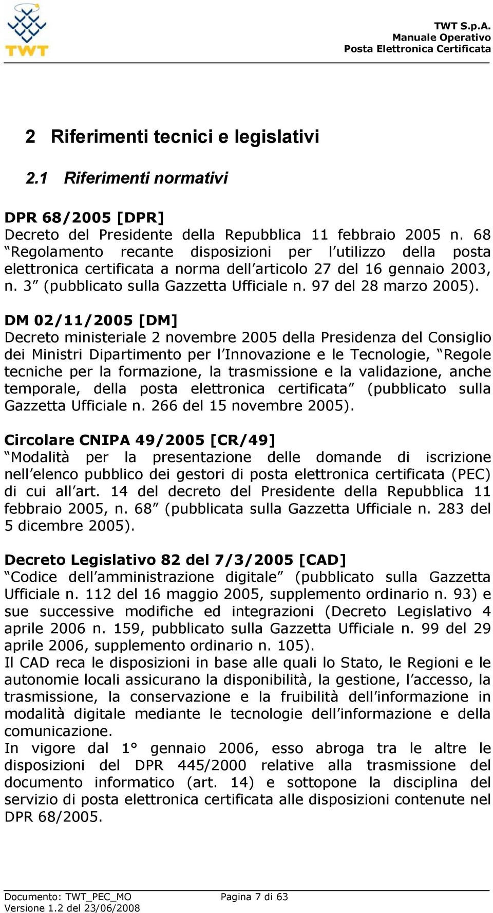 DM 02/11/2005 [DM] Decreto ministeriale 2 novembre 2005 della Presidenza del Consiglio dei Ministri Dipartimento per l Innovazione e le Tecnologie, Regole tecniche per la formazione, la trasmissione