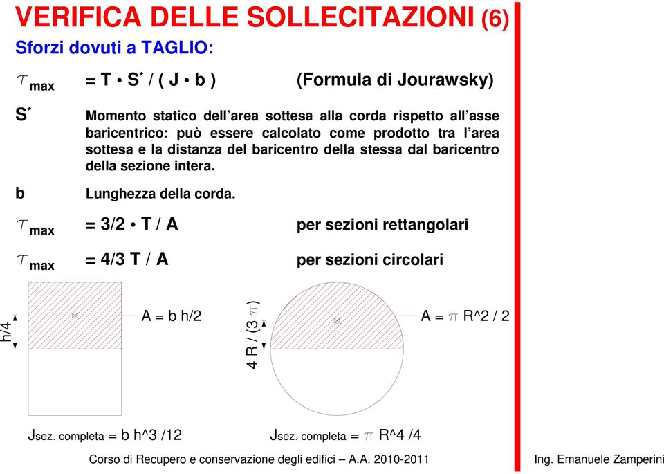 del baricentro della stessa dal baricentro della sezione intera. Lunghezza della corda.