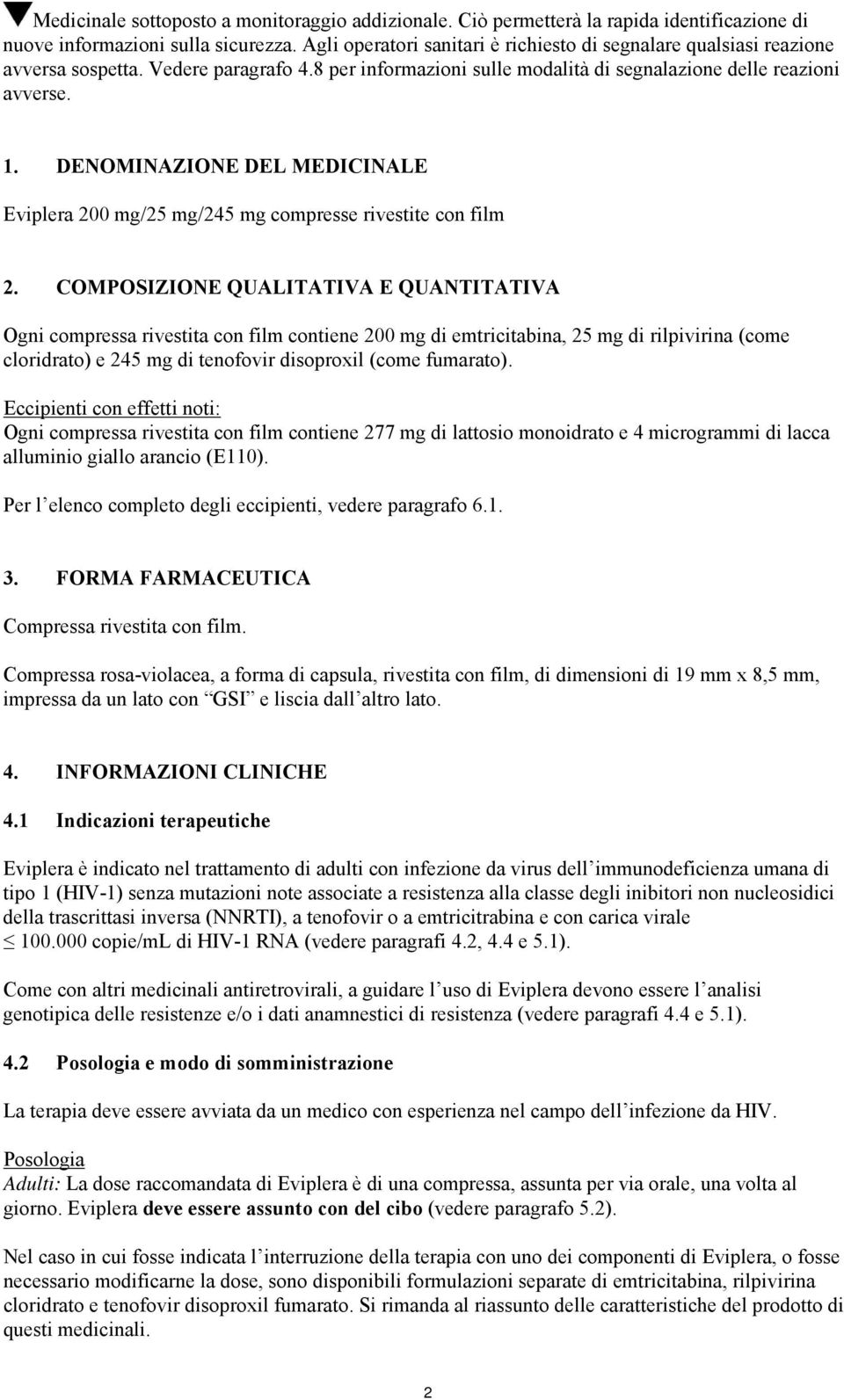 DENOMINAZIONE DEL MEDICINALE Eviplera 200 mg/25 mg/245 mg compresse rivestite con film 2.