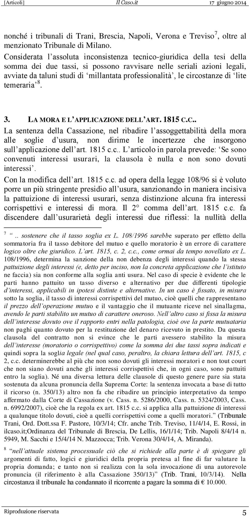 le circostanze di lite temeraria 8. 3. LA MORA E L APPLICA