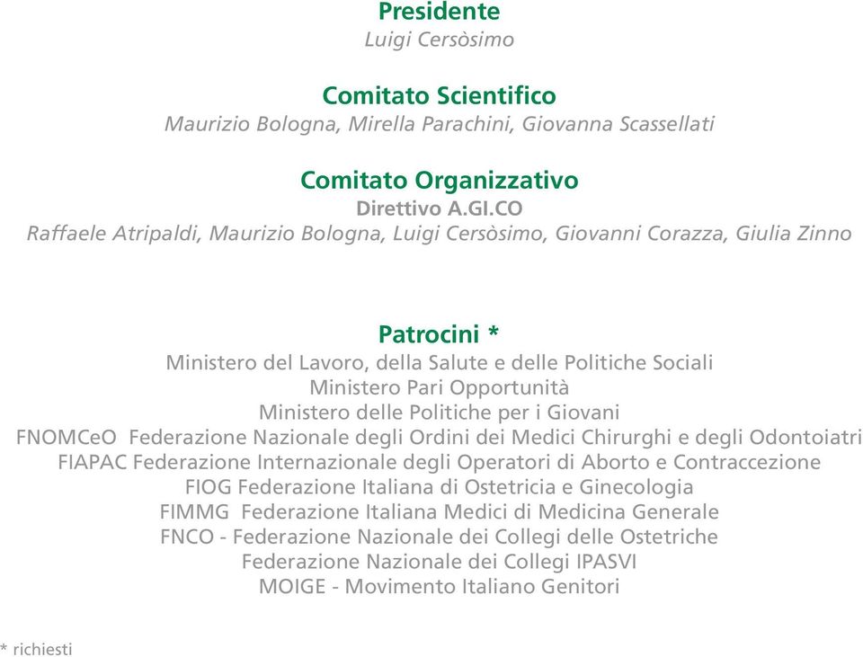 Ministero delle Politiche per i Giovani FNOMCeO Federazione Nazionale degli Ordini dei Medici Chirurghi e degli Odontoiatri FIAPAC Federazione Internazionale degli Operatori di Aborto e