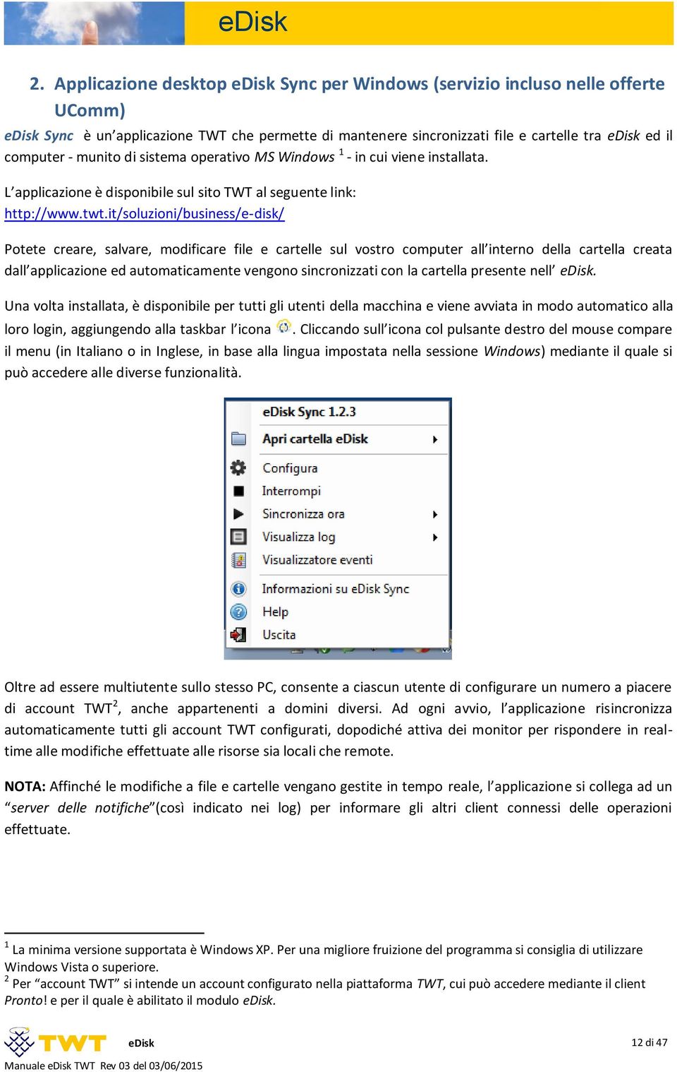 it/soluzioni/business/e-disk/ Potete creare, salvare, modificare file e cartelle sul vostro computer all interno della cartella creata dall applicazione ed automaticamente vengono sincronizzati con