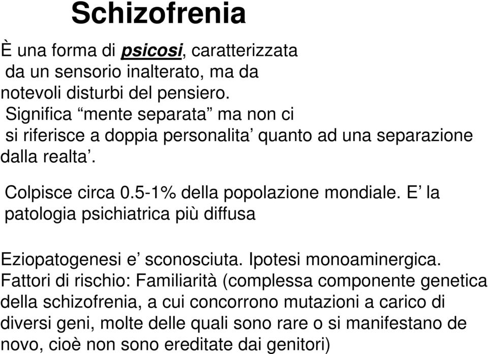 5-1% della popolazione mondiale. E la patologia psichiatrica più diffusa Eziopatogenesi e sconosciuta. Ipotesi monoaminergica.