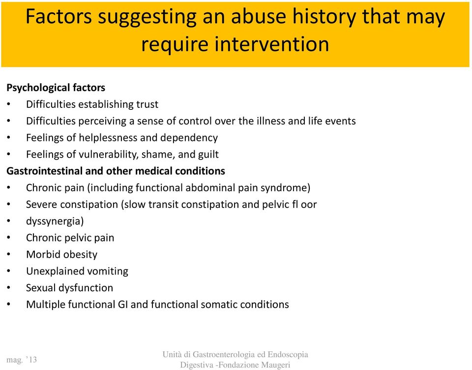 Gastrointestinal and other medical conditions Chronic pain (including functional abdominal pain syndrome) Severe constipation (slow transit