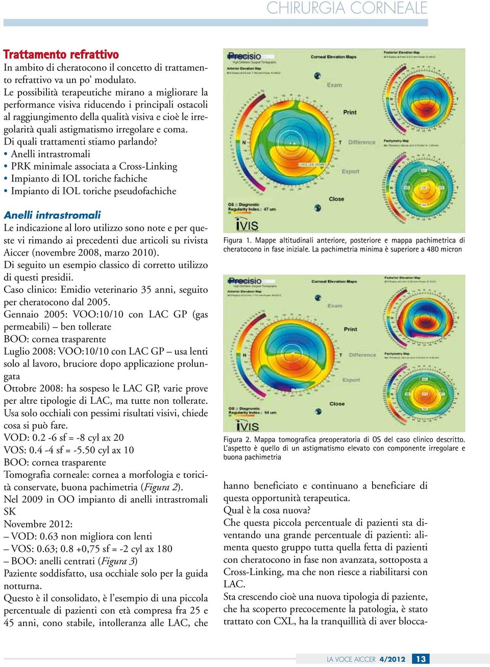 coma. Di quali trattamenti stiamo parlando?