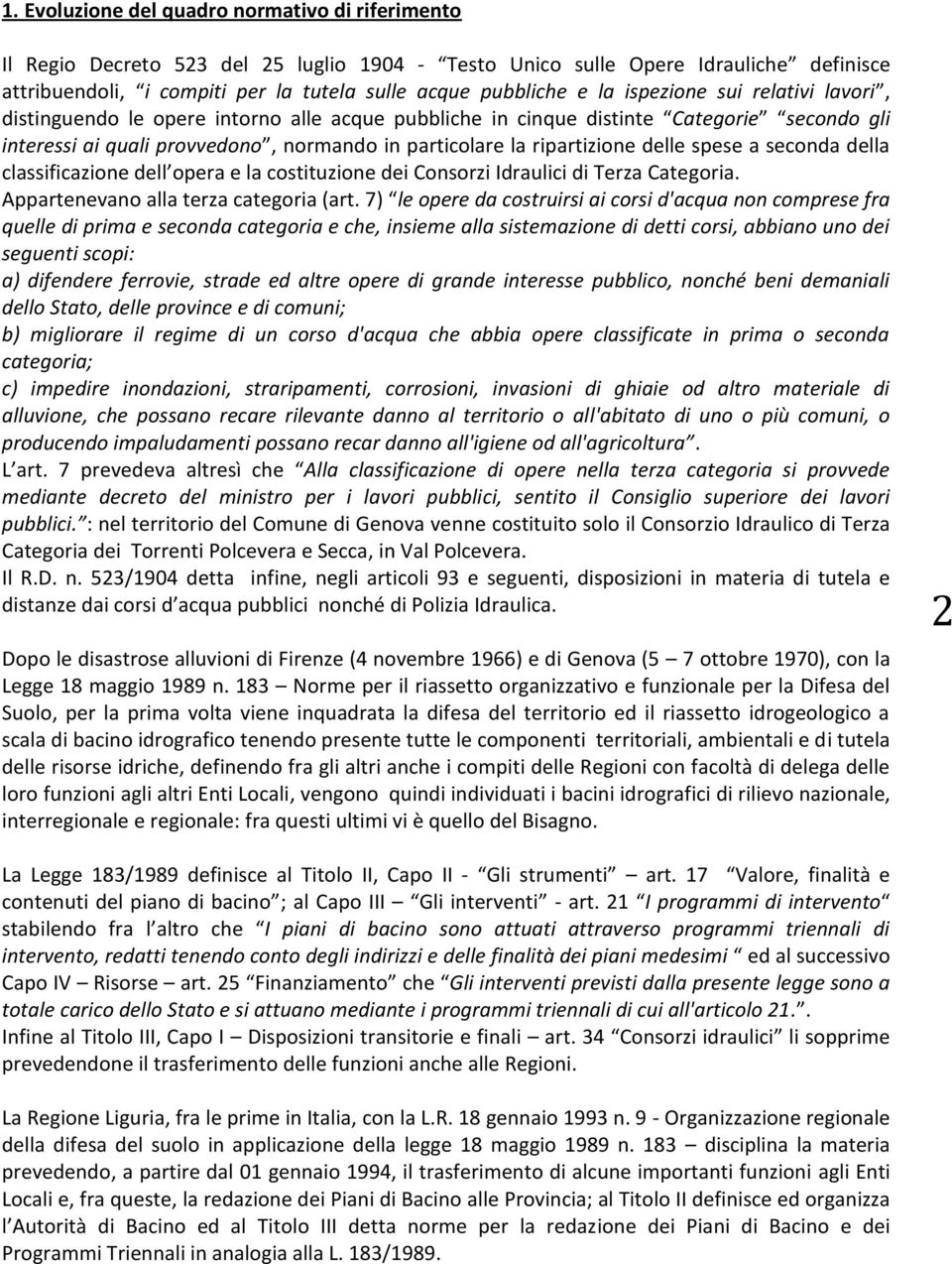 delle spese a seconda della classificazione dell opera e la costituzione dei Consorzi Idraulici di Terza Categoria. Appartenevano alla terza categoria (art.