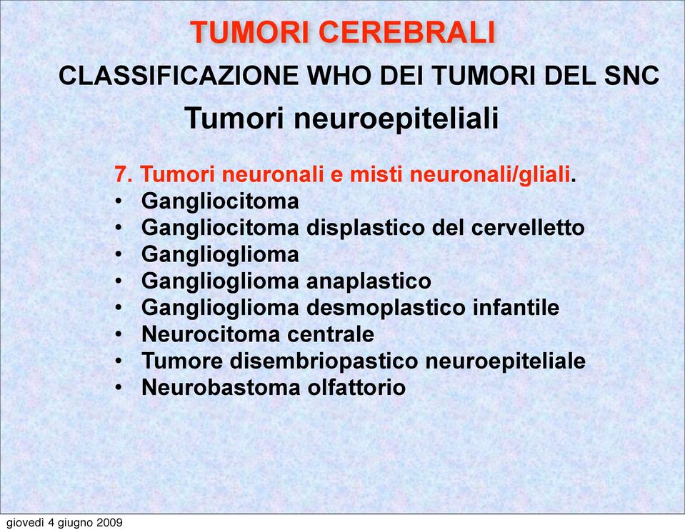 Gangliocitoma Gangliocitoma displastico del cervelletto Ganglioglioma Ganglioglioma