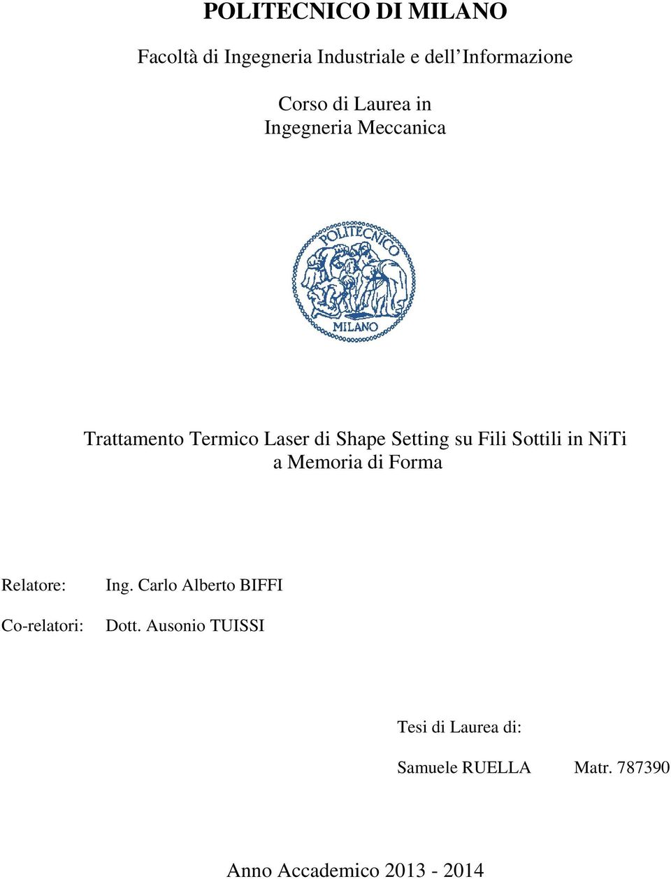 Sottili in NiTi a Memoria di Forma Relatore: Co-relatori: Ing.