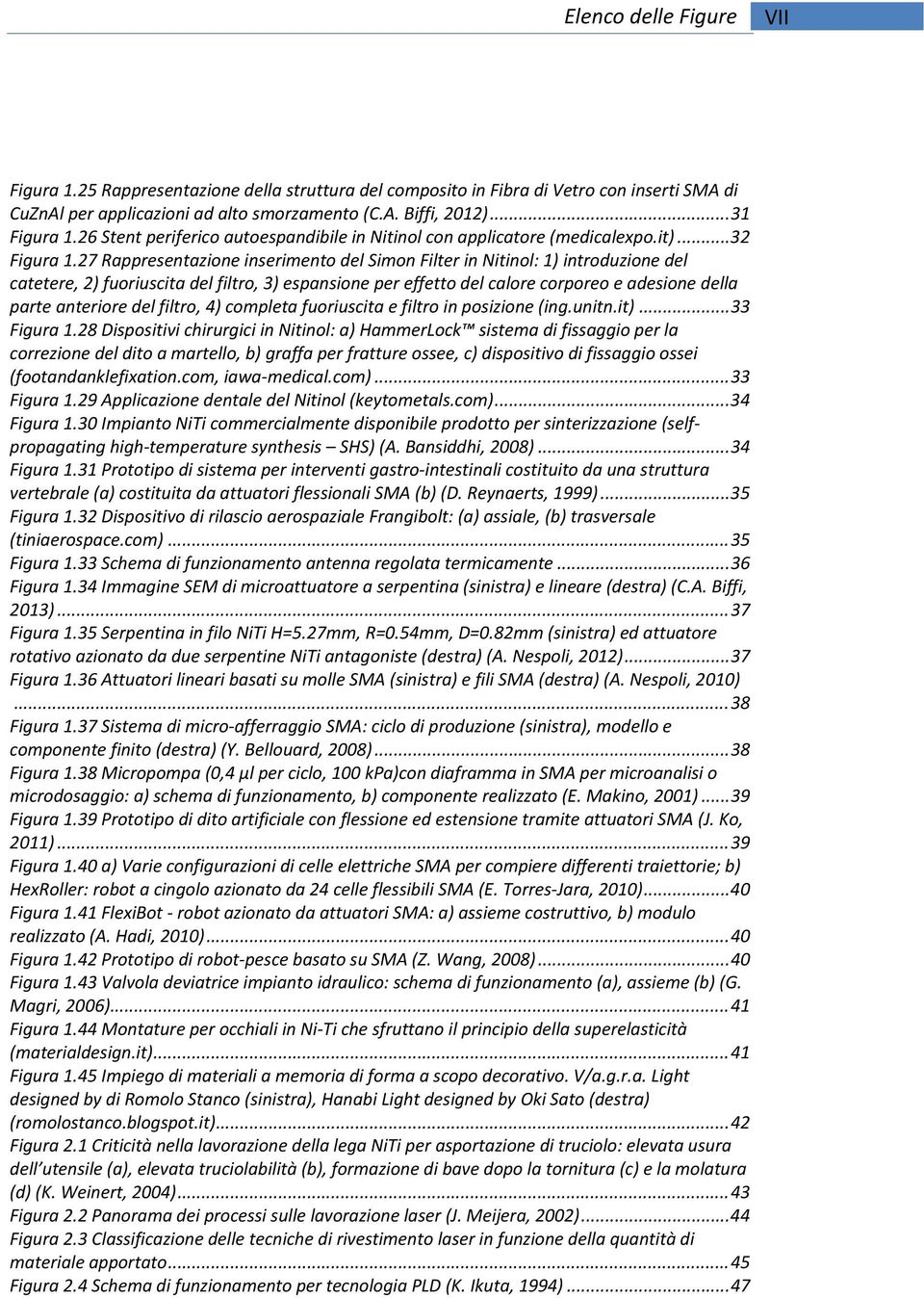 27 Rappresentazione inserimento del Simon Filter in Nitinol: 1) introduzione del catetere, 2) fuoriuscita del filtro, 3) espansione per effetto del calore corporeo e adesione della parte anteriore