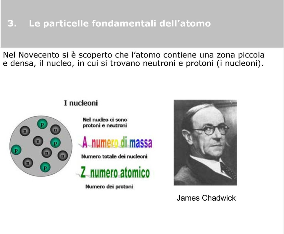 una zona piccola e densa, il nucleo, in cui si