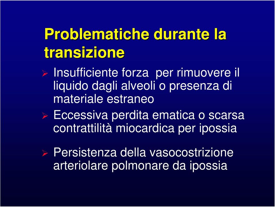 estraneo Eccessiva perdita ematica o scarsa contrattilità