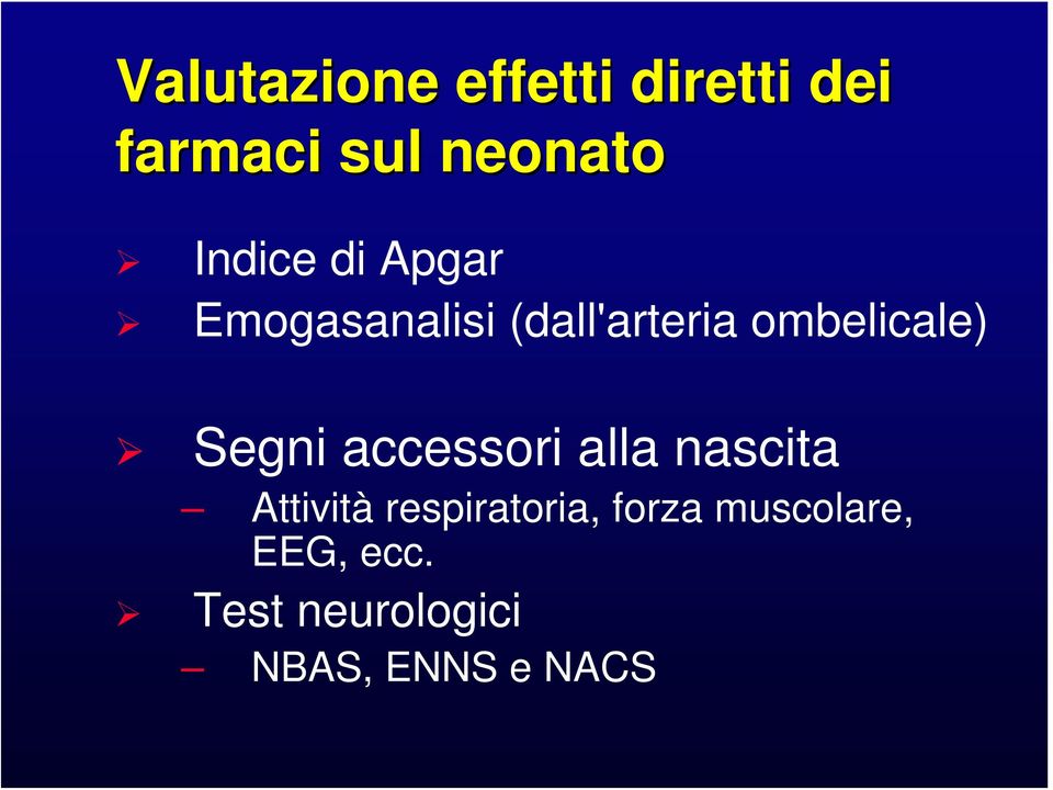 Segni accessori alla nascita Attività respiratoria,