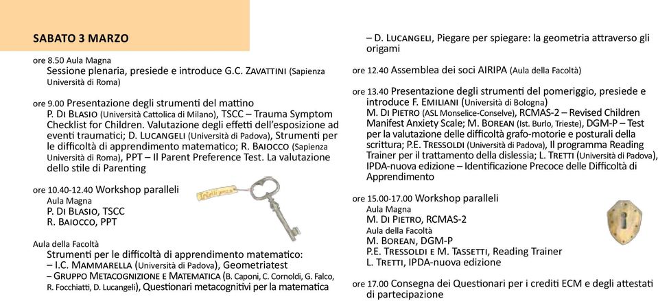 Lucangeli (Università di Padova), Strumenti per le difficoltà di apprendimento matematico; R. Baiocco (Sapienza Università di Roma), PPT Il Parent Preference Test.