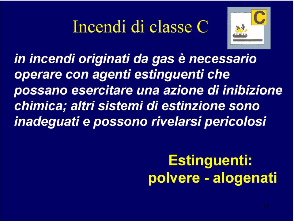 di inibizione chimica; altri sistemi di estinzione sono