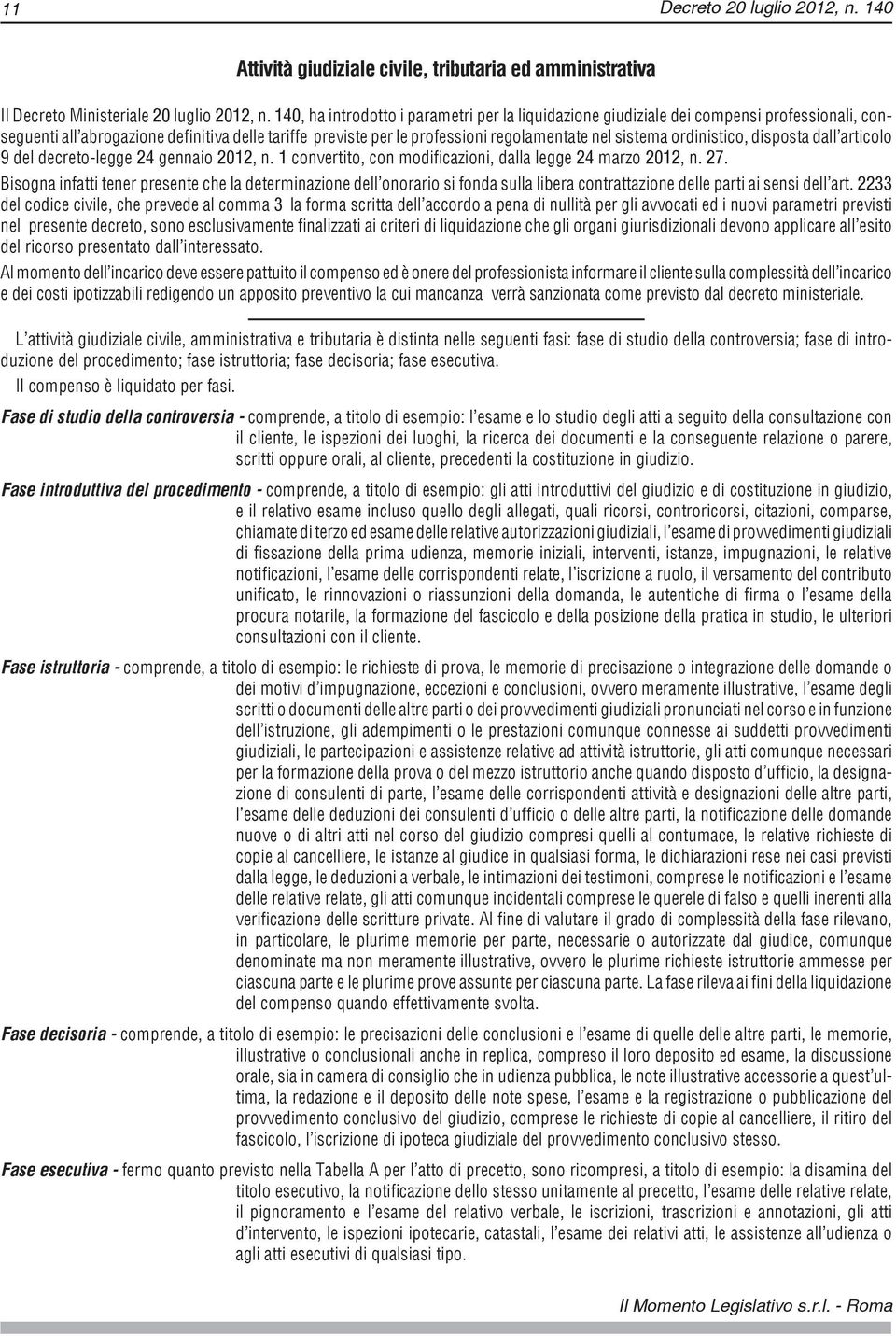 ordinistico, disposta dall articolo 9 del decreto-legge 24 gennaio 2012, n. 1 convertito, con modificazioni, dalla legge 24 marzo 2012, n. 27.