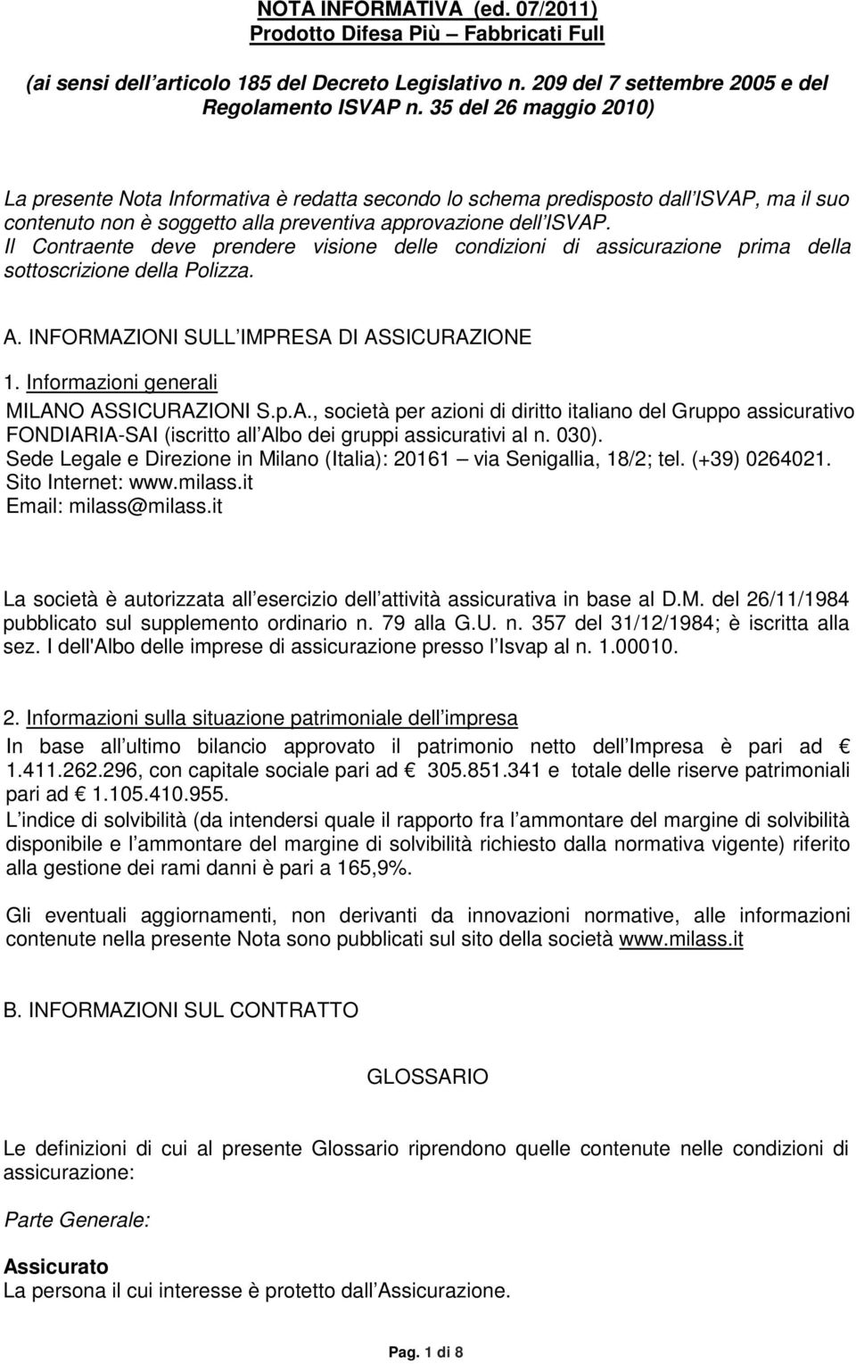 bmp FIRMA_milanodir.png NOTA INFORMATIVA (ed. 07/2011) Prodotto Difesa Più Fabbricati Full (ai sensi dell articolo 185 del Decreto Legislativo n. 209 del 7 settembre 2005 e del Regolamento ISVAP n.