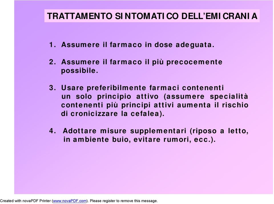 Usare preferibilmente farmaci contenenti un solo principio attivo (assumere specialità contenenti