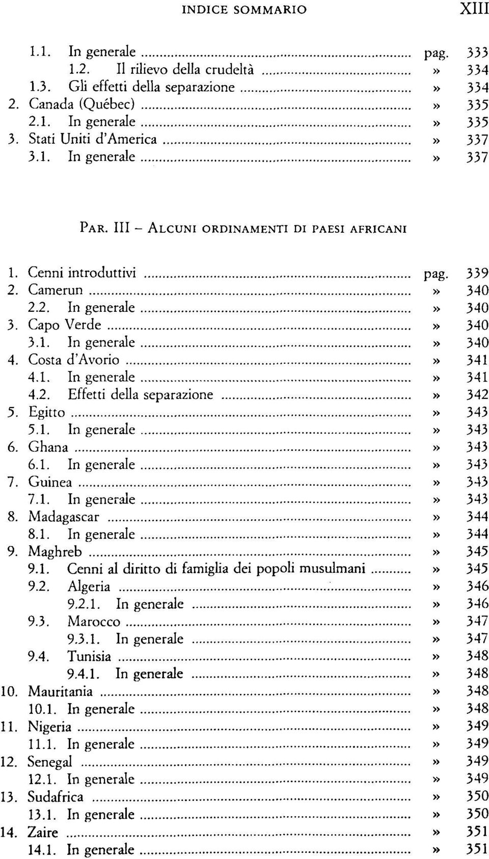 Costa d'avorio» 341 4.1. In generale» 341 4.2. Effetti della separazione» 342 5. Egitto» 343 5.1. Ingenerale» 343 6. Ghana» 343 6.1. In generale» 343 7. Guinea» 343 7.1. In generale» 343 8.