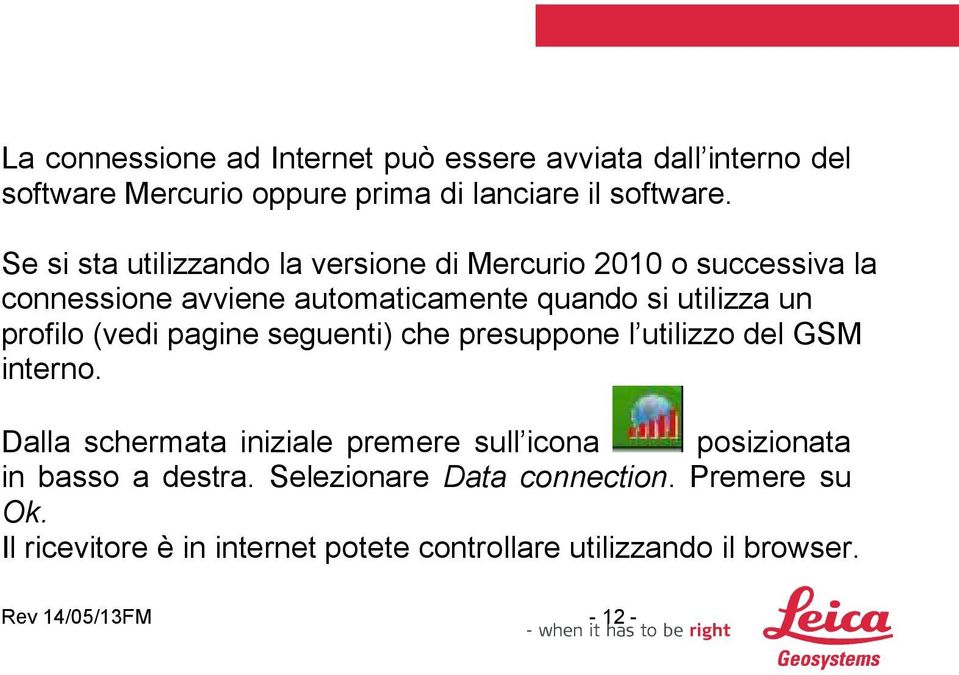 (vedi pagine seguenti) che presuppone l utilizzo del GSM interno.