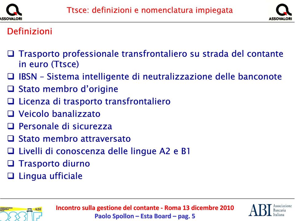 transfrntalier Veicl banalizzat Persnale di sicurezza Stat membr attraversat Livelli di cnscenza delle lingue A2