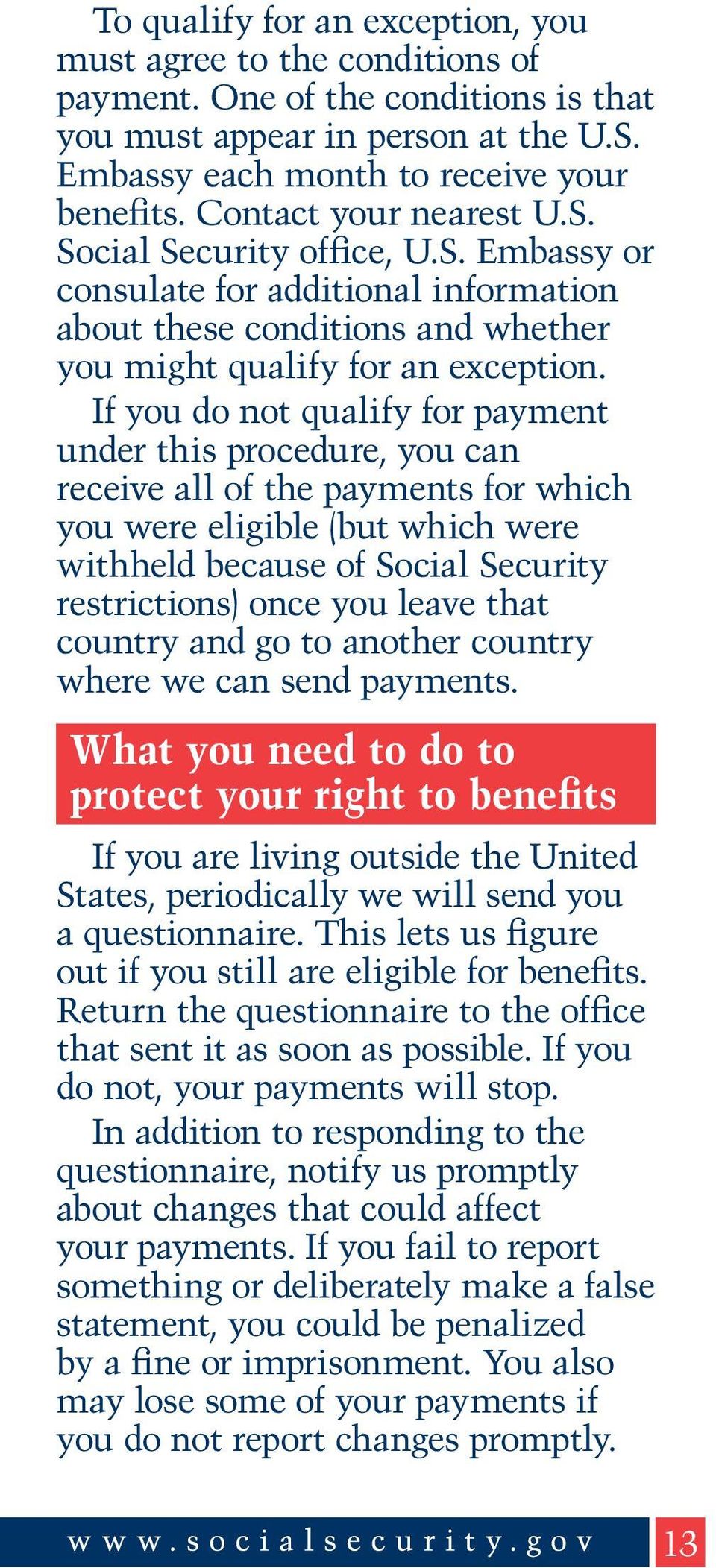 If you do not qualify for payment under this procedure, you can receive all of the payments for which you were eligible (but which were withheld because of Social Security restrictions) once you