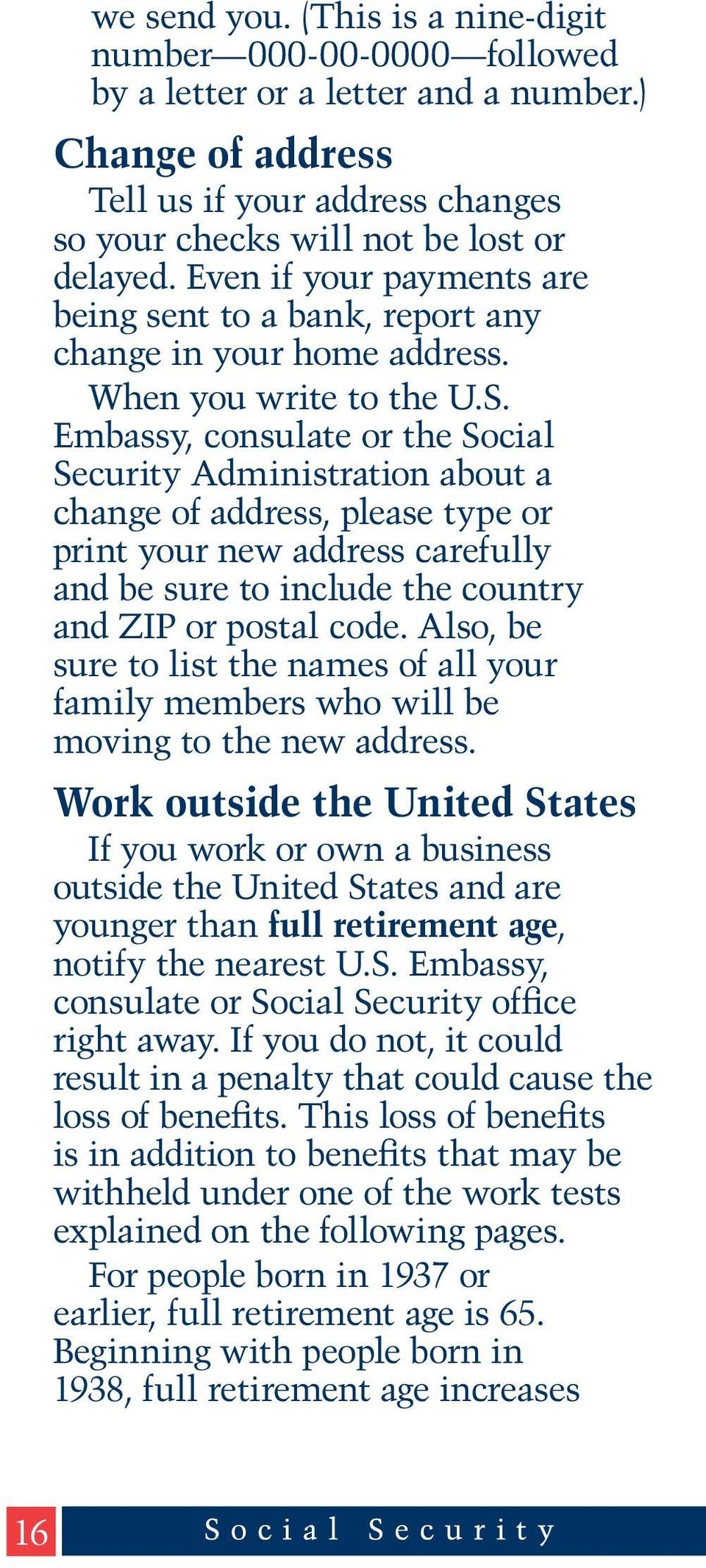 Embassy, consulate or the Social Security Administration about a change of address, please type or print your new address carefully and be sure to include the country and ZIP or postal code.