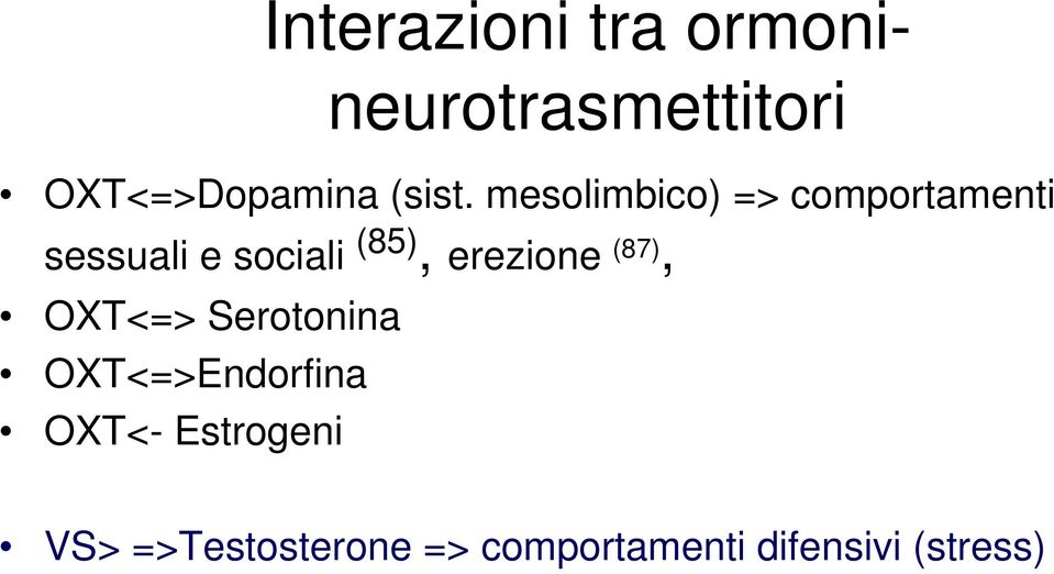 mesolimbico) => comportamenti sessuali e sociali (85),